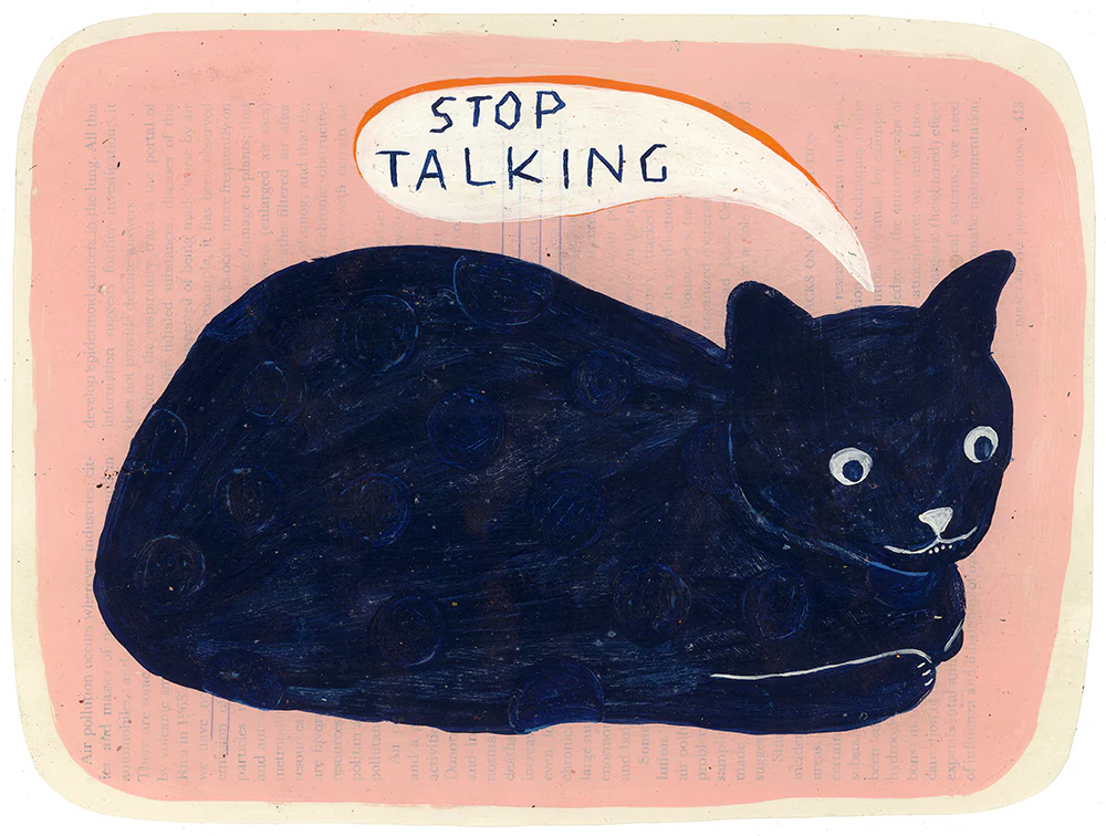 a painting of a black cat, wide eyed, with a speech bubble that reads “stop talking”